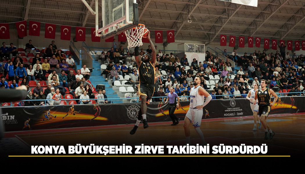 KONYA BÜYÜKŞEHİR ZİRVE TAKİBİNİ SÜRDÜRDÜ