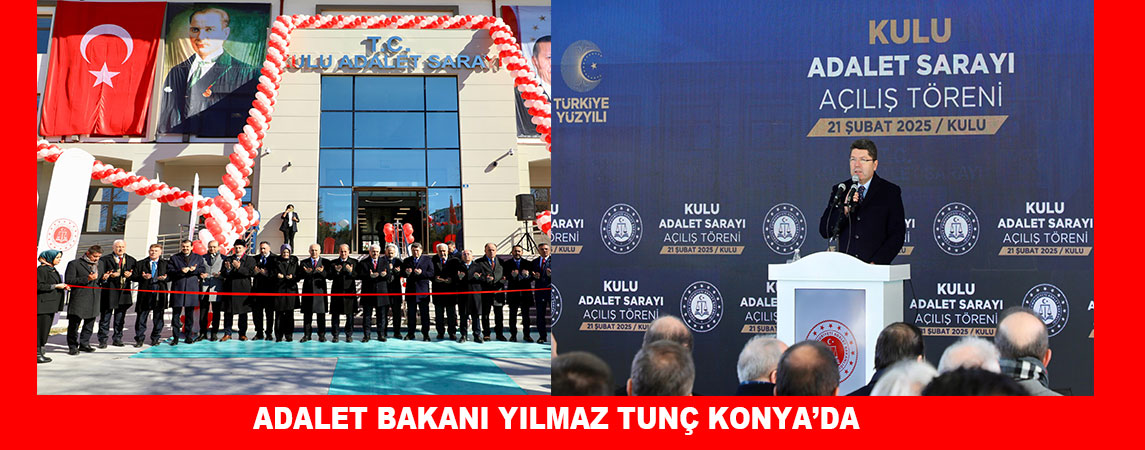 ADALET BAKANI YILMAZ TUNÇ KONYA’DA 
