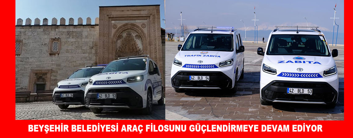 BEYŞEHİR BELEDİYESİ ARAÇ FİLOSUNU GÜÇLENDİRMEYE DEVAM EDİYOR