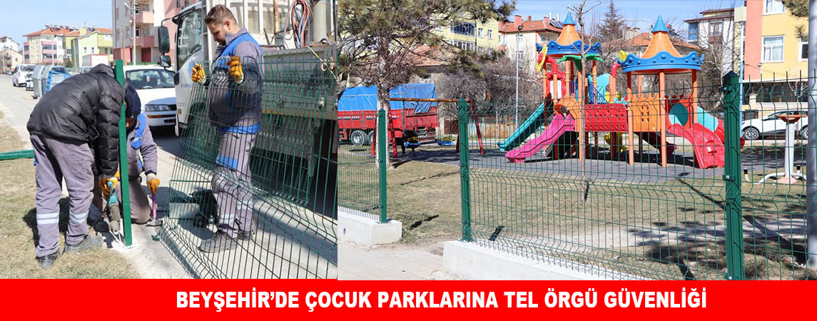 BEYŞEHİR’DE ÇOCUK PARKLARINA TEL ÖRGÜ GÜVENLİĞİ