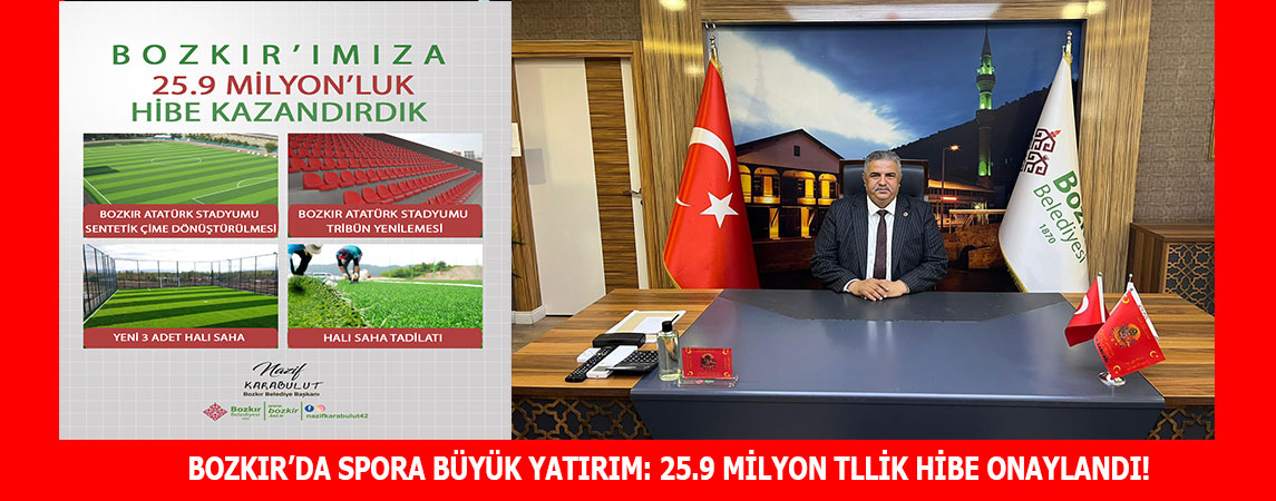 BOZKIR’DA SPORA BÜYÜK YATIRIM: 25.9 MİLYON TLLİK HİBE ONAYLANDI!