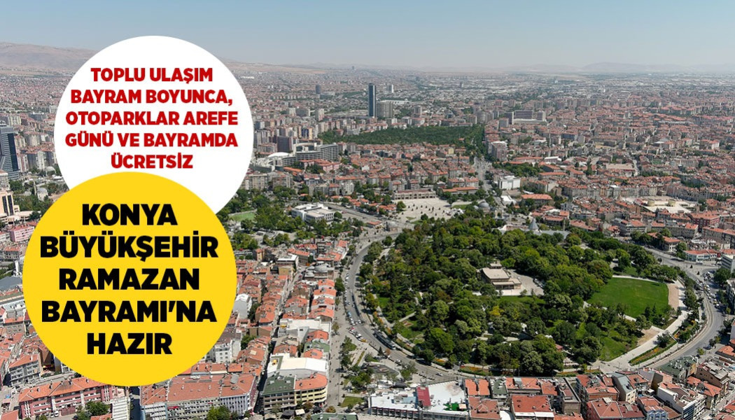  KONYA BÜYÜKŞEHİR RAMAZAN BAYRAMI'NA HAZIR