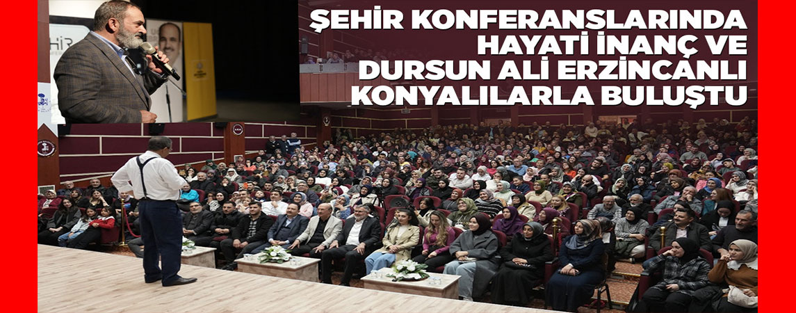 HAYATİ İNANÇ VE DURSUN ALİ ERZİNCANLI KONYALILARLA BULUŞTU