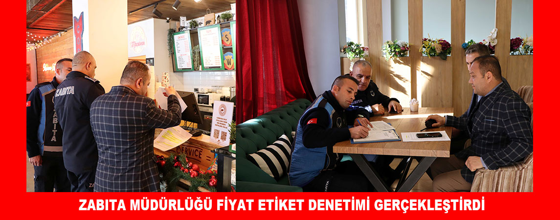 ZABITA MÜDÜRLÜĞÜ FİYAT ETİKET DENETİMİ GERÇEKLEŞTİRDİ