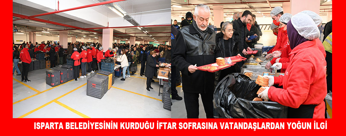 ISPARTA BELEDİYESİNİN KURDUĞU İFTAR SOFRASINA VATANDAŞLARDAN YOĞUN İLGİ