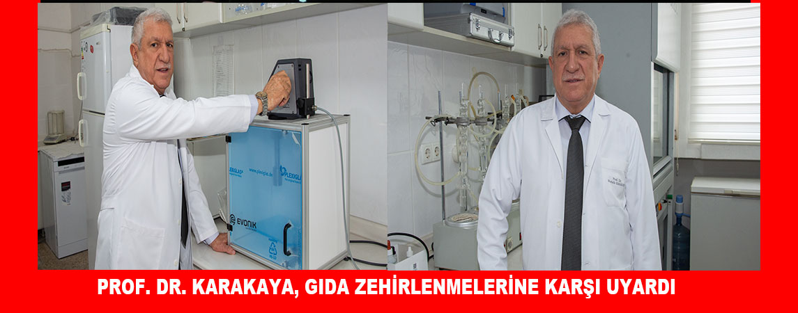 PROF. DR. KARAKAYA, GIDA ZEHİRLENMELERİNE KARŞI UYARDI