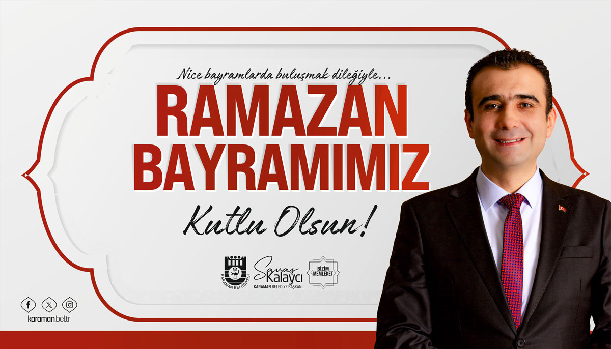 BELEDİYE BAŞKANI SAVAŞ KALAYCI’NIN RAMAZAN BAYRAMI MESAJI