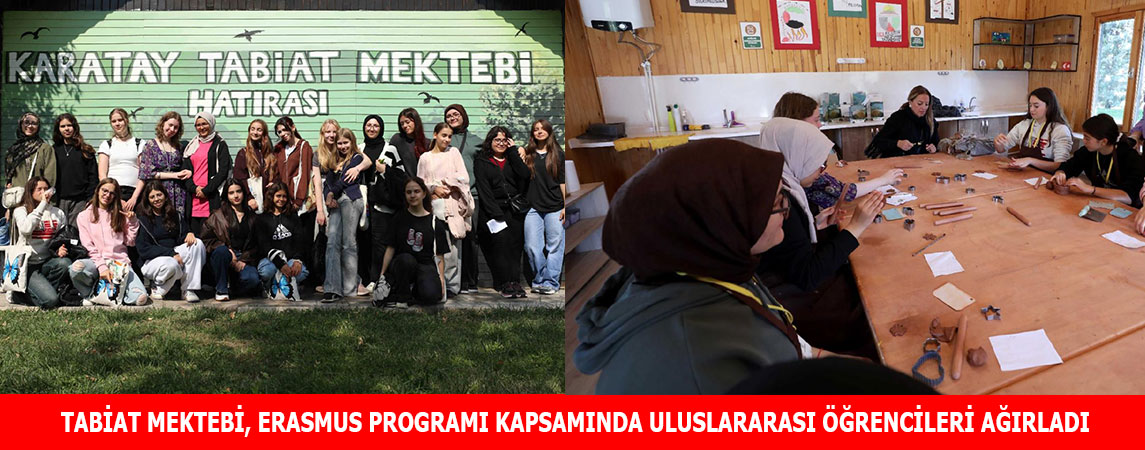 TABİAT MEKTEBİ, ERASMUS PROGRAMI KAPSAMINDA ULUSLARARASI ÖĞRENCİLERİ AĞIRLADI