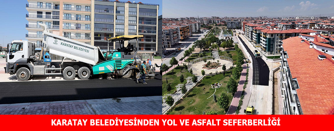KARATAY BELEDİYESİNDEN YOL VE ASFALT SEFERBERLİĞİ