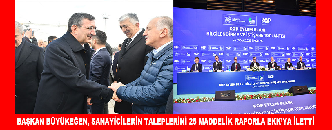 BAŞKAN BÜYÜKEĞEN, SANAYİCİLERİN TALEPLERİNİ 25 MADDELİK RAPORLA EKK’YA İLETTİ