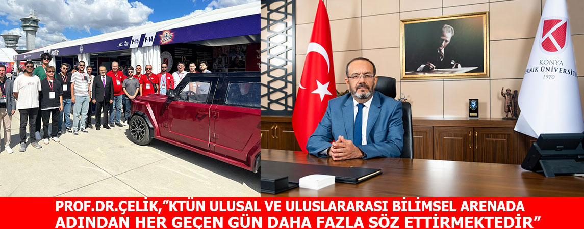 PROF.DR. ÇELİK,”KTÜN TÜBİTAK, AVRUPA BİRLİĞİ VE BAP GİBİ ÇEŞİTLİ DESTEK MEKANİZMALARI ARACILIĞIYLA HER GEÇEN GÜN GÜÇLENMEKTEDİR
