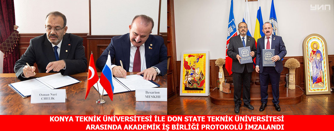 KONYA TEKNİK ÜNİVERSİTESİ İLE DON STATE TEKNİK ÜNİVERSİTESİ ARASINDA AKADEMİK İŞ BİRLİĞİ PROTOKOLÜ İMZALANDI
