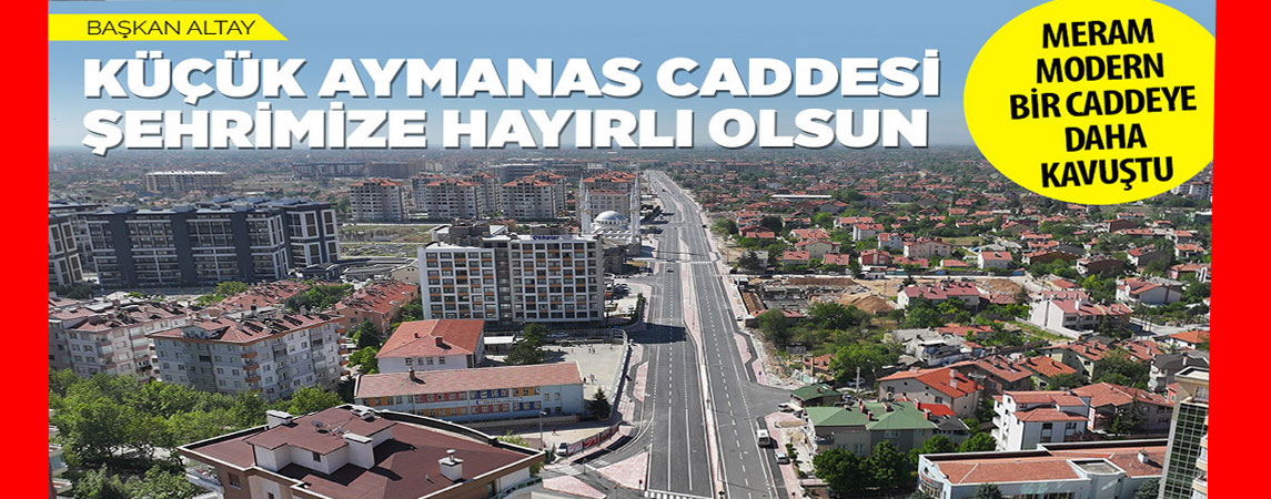 BAŞKAN ALTAY: “KÜÇÜK AYMANAS CADDESİ ŞEHRİMİZE HAYIRLI OLSUN”