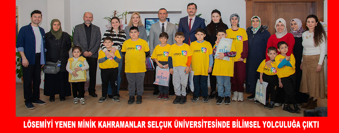 LÖSEMİYİ YENEN MİNİK KAHRAMANLAR SELÇUK ÜNİVERSİTESİNDE BİLİMSEL YOLCULUĞA ÇIKTI