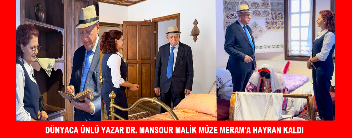  DÜNYACA ÜNLÜ YAZAR DR. MANSOUR MALİK MÜZE MERAM'A HAYRAN KALDI