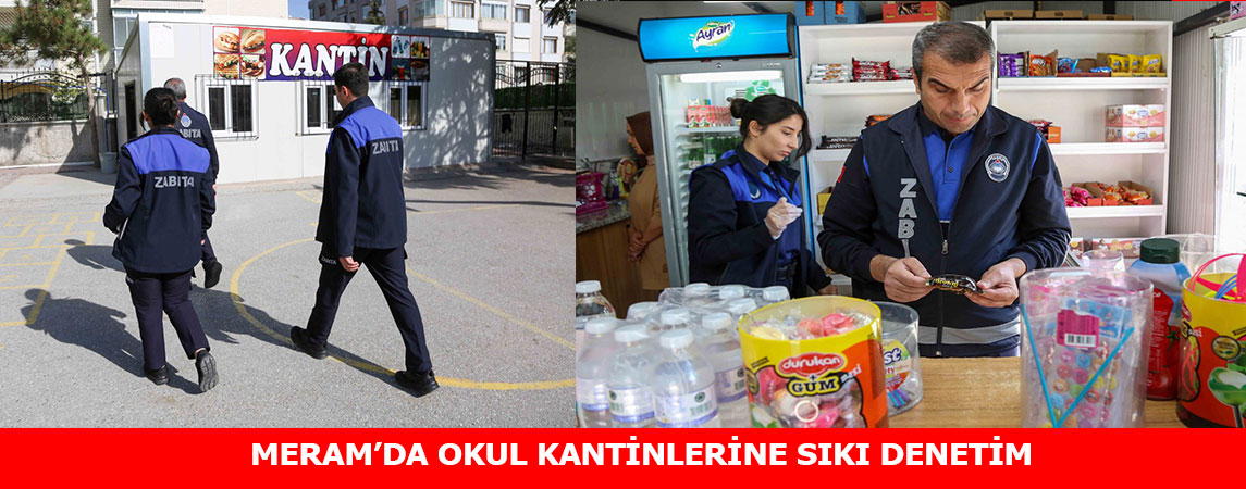 MERAM’DA OKUL KANTİNLERİNE SIKI DENETİM