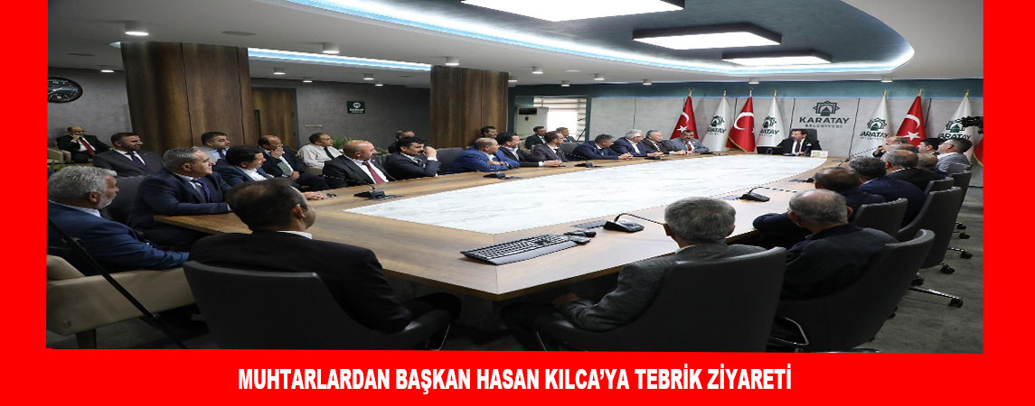 MUHTARLARDAN BAŞKAN HASAN KILCA’YA TEBRİK ZİYARETİ