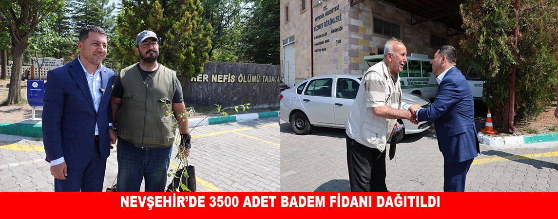 NEVŞEHİR’DE 3500 ADET BADEM FİDANI DAĞITILDI