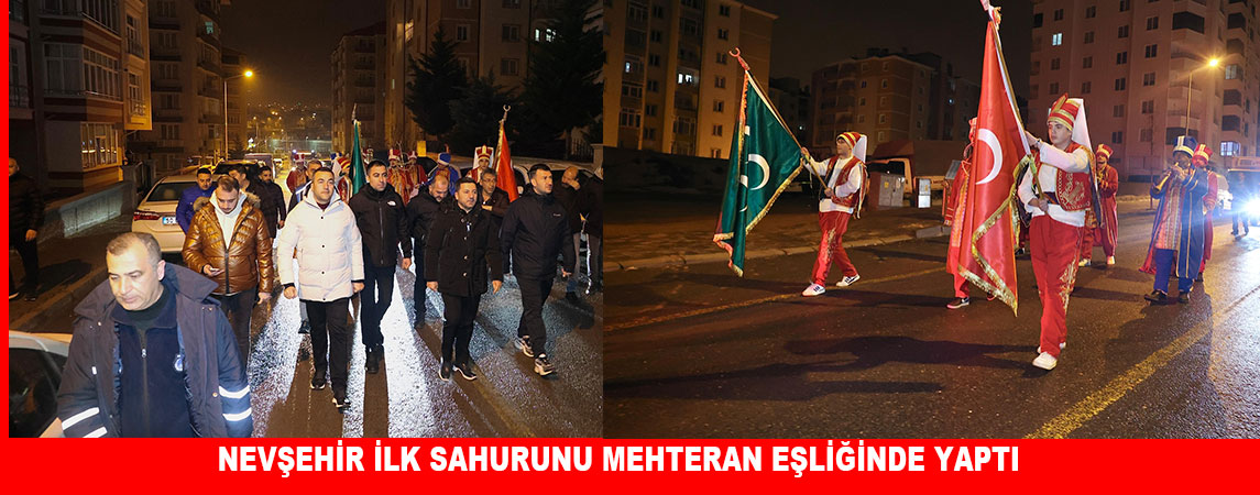 NEVŞEHİR İLK SAHURUNU MEHTERAN EŞLİĞİNDE YAPTI