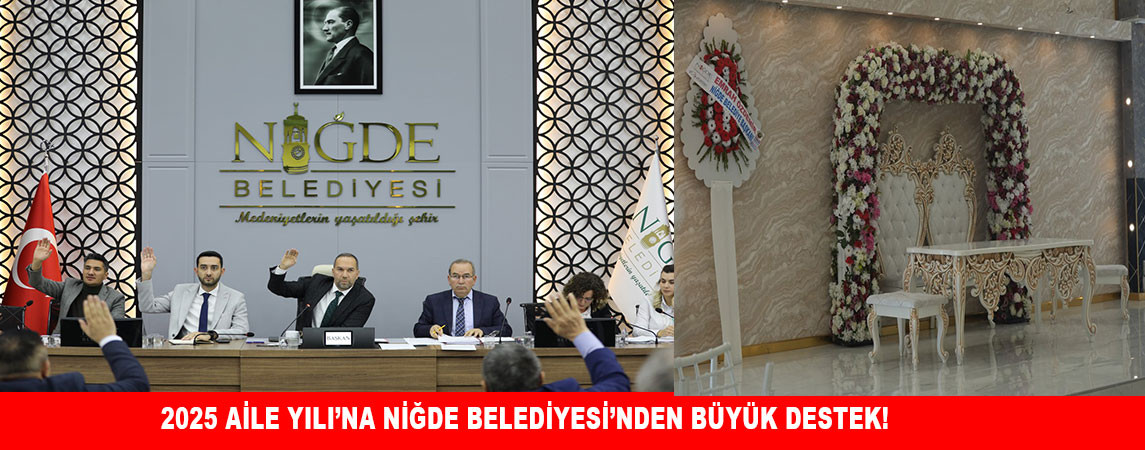 2025 AİLE YILI’NA NİĞDE BELEDİYESİ’NDEN BÜYÜK DESTEK!