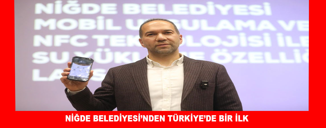 NİĞDE BELEDİYESİ’NDEN TÜRKİYE’DE BİR İLK 