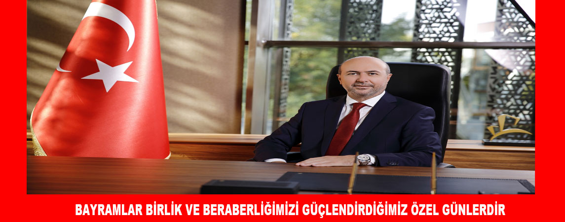 BAYRAMLAR BİRLİK VE BERABERLİĞİMİZİ GÜÇLENDİRDİĞİMİZ ÖZEL GÜNLERDİR