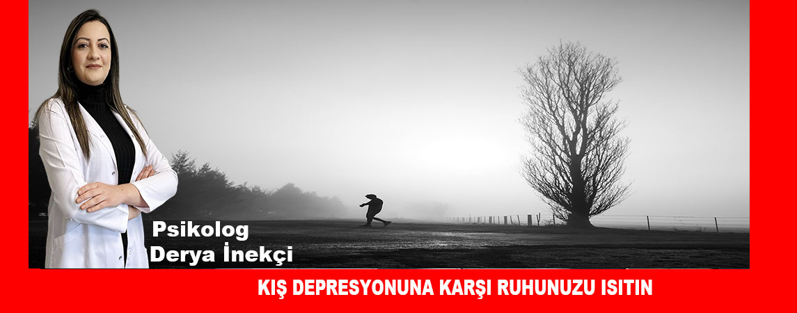 KIŞ DEPRESYONUNA KARŞI RUHUNUZU ISITIN