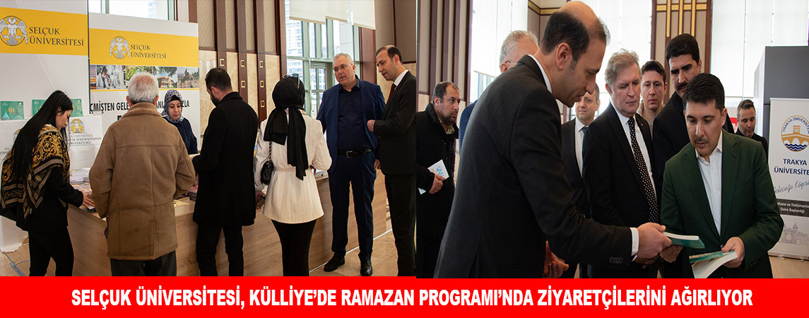 SELÇUK ÜNİVERSİTESİ, KÜLLİYE’DE RAMAZAN PROGRAMI’NDA ZİYARETÇİLERİNİ AĞIRLIYOR