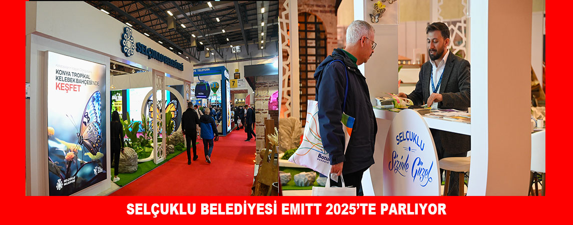 SELÇUKLU BELEDİYESİ EMITT 2025’TE PARLIYOR