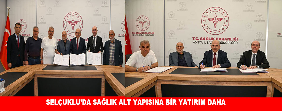 SELÇUKLU BELEDİYESİ, İL SAĞLIK MÜDÜRLÜĞÜ VE HAYIRSEVER İŞBİRLİĞİNDE SELÇUKLU’DA SAĞLIK ALT YAPISINA BİR YATIRIM DAHA