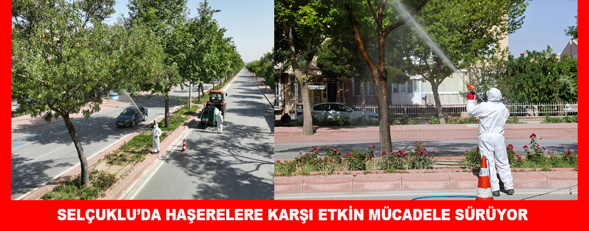 SELÇUKLU’DA HAŞERELERE KARŞI ETKİN MÜCADELE SÜRÜYOR