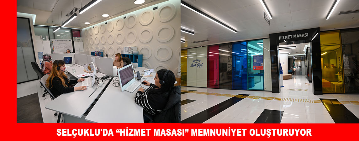 SELÇUKLU'DA “HİZMET MASASI” MEMNUNİYET OLUŞTURUYOR