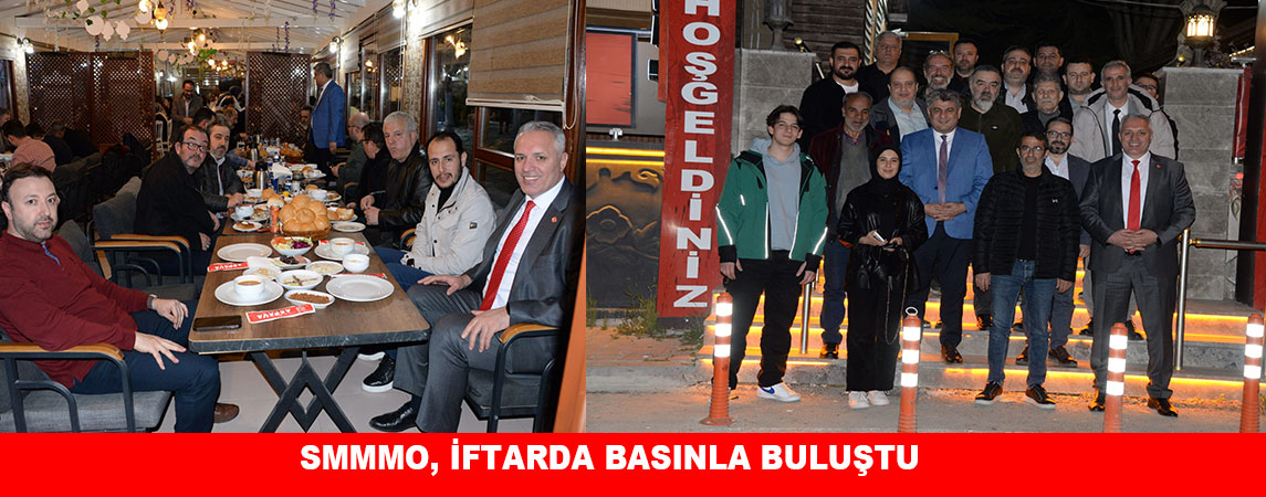 SMMMO, İFTARDA BASINLA BULUŞTU