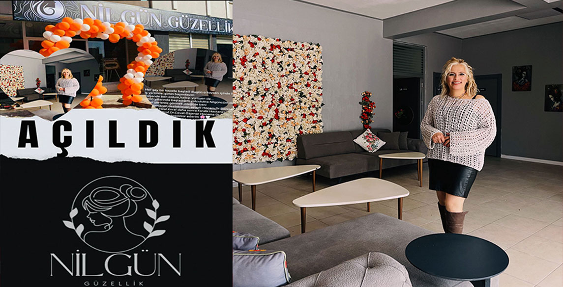 NİLGÜN GÜZELLİK  HİZMETE AÇILDI!