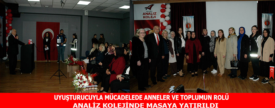 UYUŞTURUCUYLA MÜCADELEDE ANNELER VE TOPLUMUN ROLÜ ANALİZ KOLEJİNDE MASAYA YATIRILDI