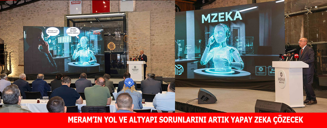 MERAM’IN YOL VE ALTYAPI SORUNLARINI ARTIK YAPAY ZEKA ÇÖZECEK