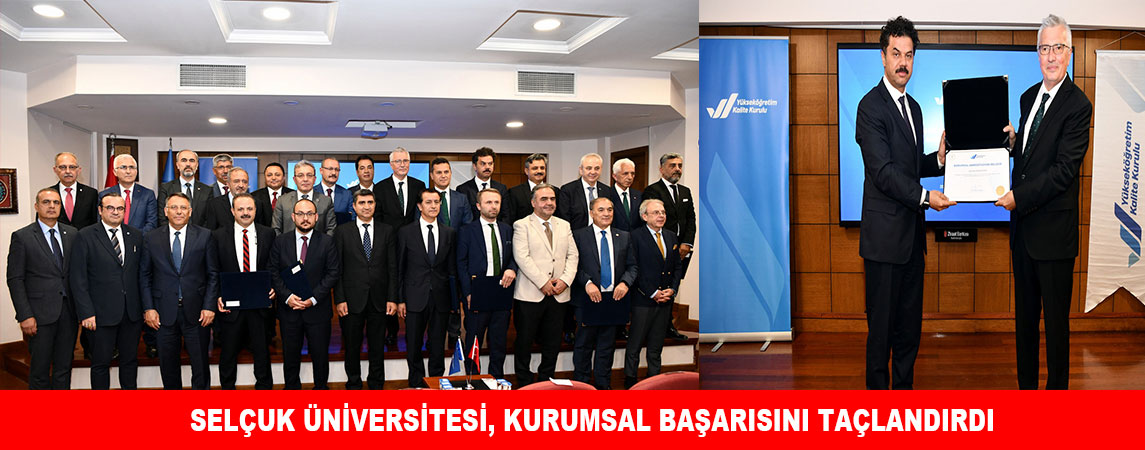 SELÇUK ÜNİVERSİTESİ, KURUMSAL BAŞARISINI TAÇLANDIRDI