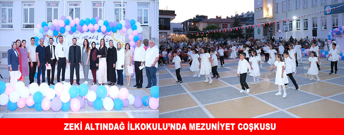 ZEKİ ALTINDAĞ İLKOKULU’NDA MEZUNİYET COŞKUSU