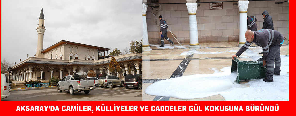 AKSARAY’DA CAMİLER, KÜLLİYELER VE CADDELER GÜL KOKUSUNA BÜRÜNDÜ