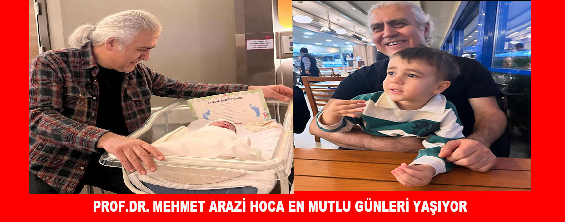PROF.DR. MEHMET ARAZİ HOCA EN MUTLU GÜNLERİ YAŞIYOR 