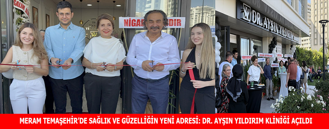 MERAM TEMAŞEHİR’DE SAĞLIK VE GÜZELLİĞİN YENİ ADRESİ: DR. AYŞIN YILDIRIM KLİNİĞİ AÇILDI