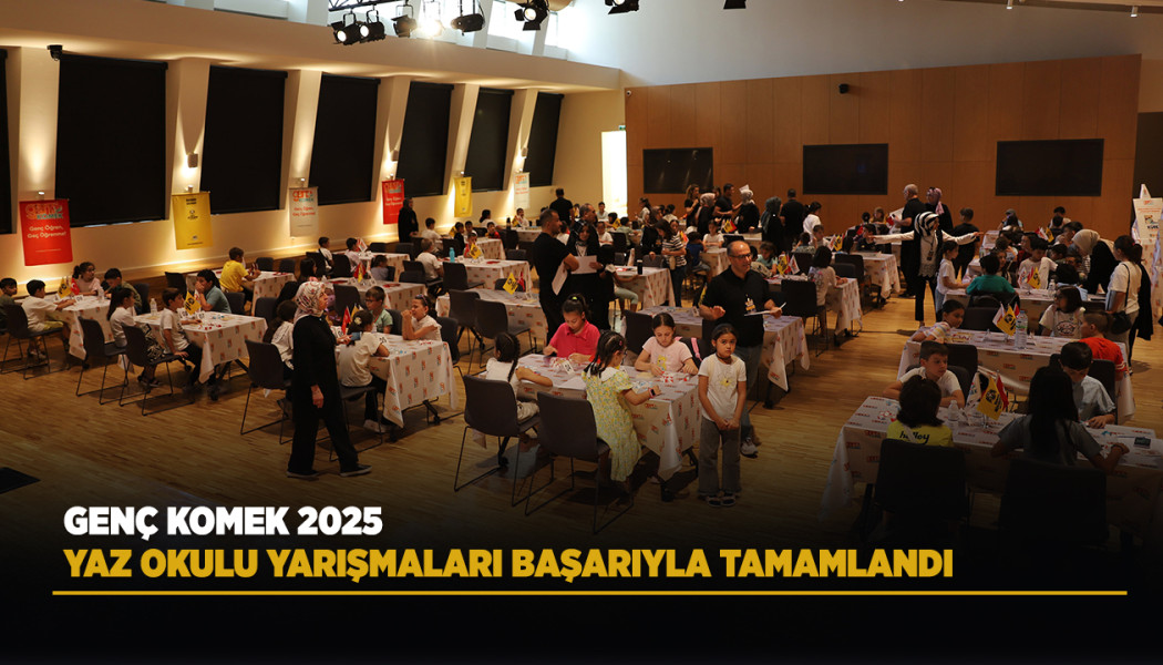 GENÇ KOMEK 2025 YAZ OKULU YARIŞMALARI BAŞARIYLA TAMAMLANDI