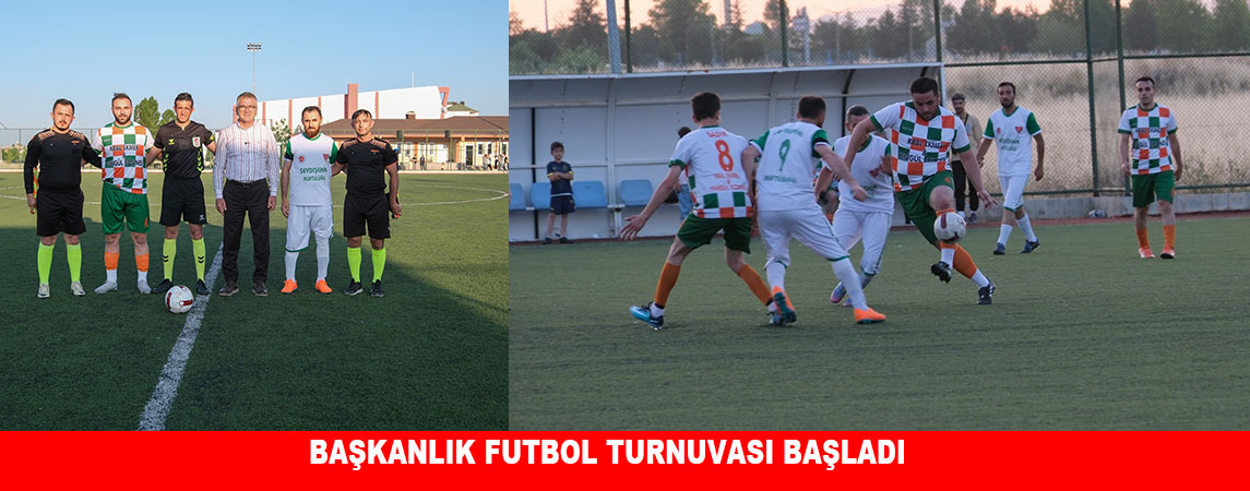 BAŞKANLIK FUTBOL TURNUVASI BAŞLADI