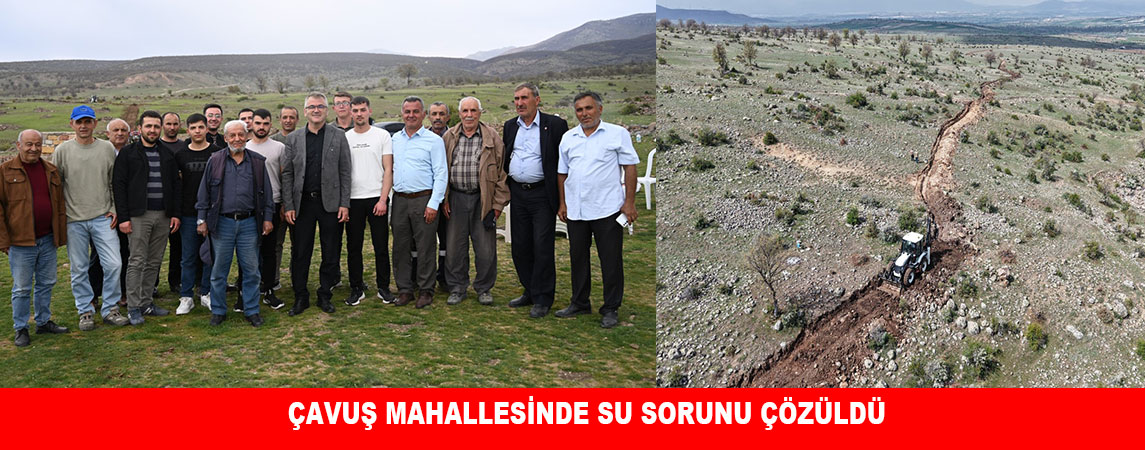 ÇAVUŞ MAHALLESİNDE SU SORUNU ÇÖZÜLDÜ 
