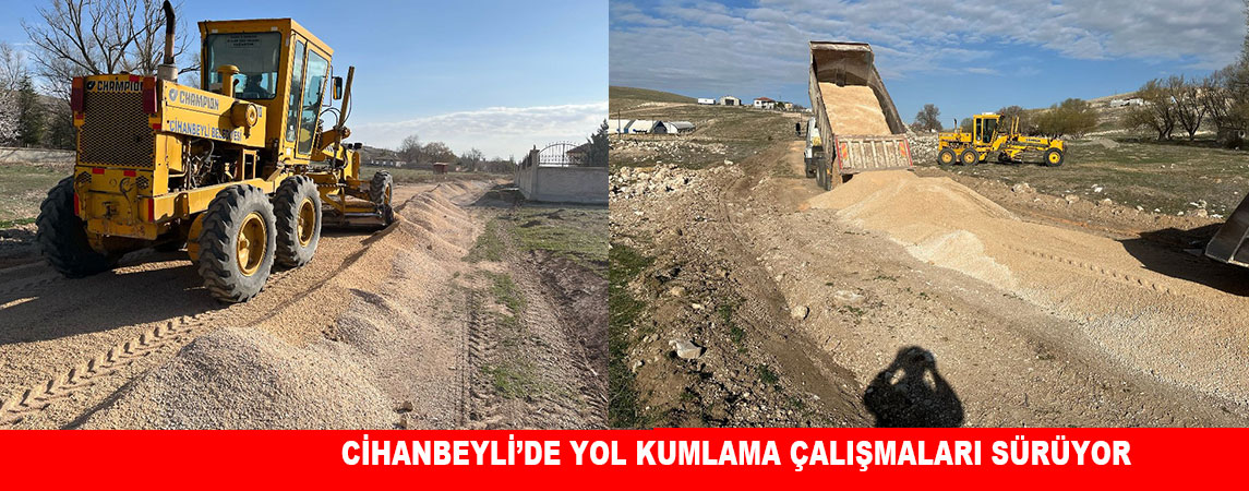 CİHANBEYLİ’DE YOL KUMLAMA ÇALIŞMALARI SÜRÜYOR