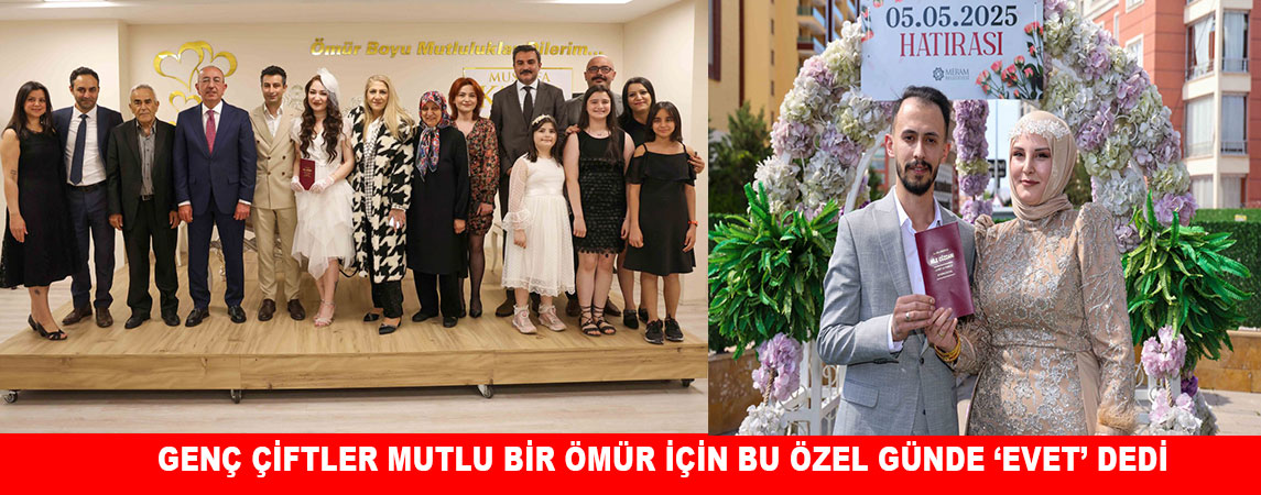 GENÇ ÇİFTLER MUTLU BİR ÖMÜR İÇİN BU ÖZEL GÜNDE ‘EVET’ DEDİ