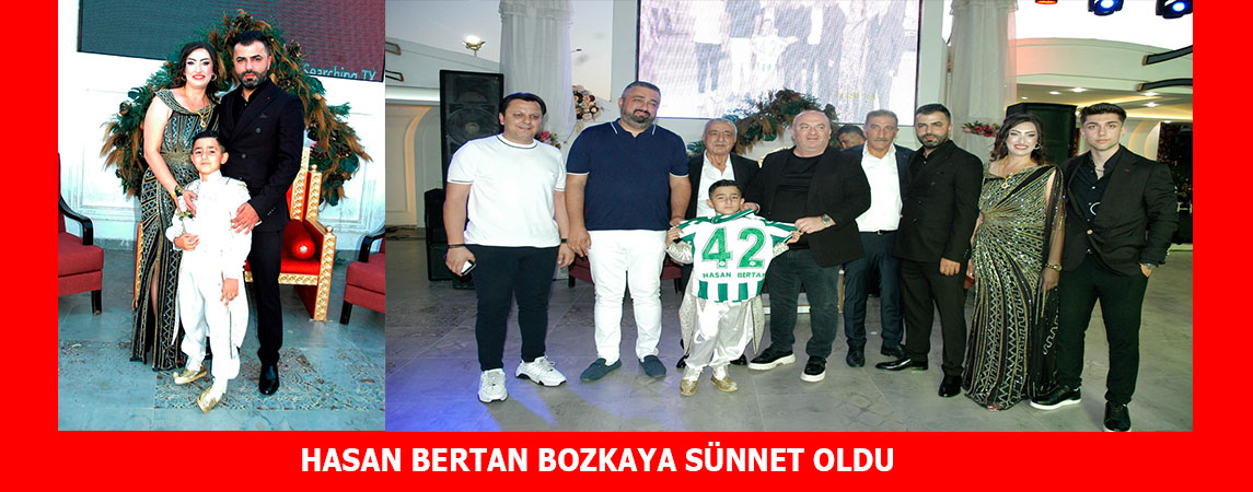 HASAN BERTAN BOZKAYA SÜNNET OLDU