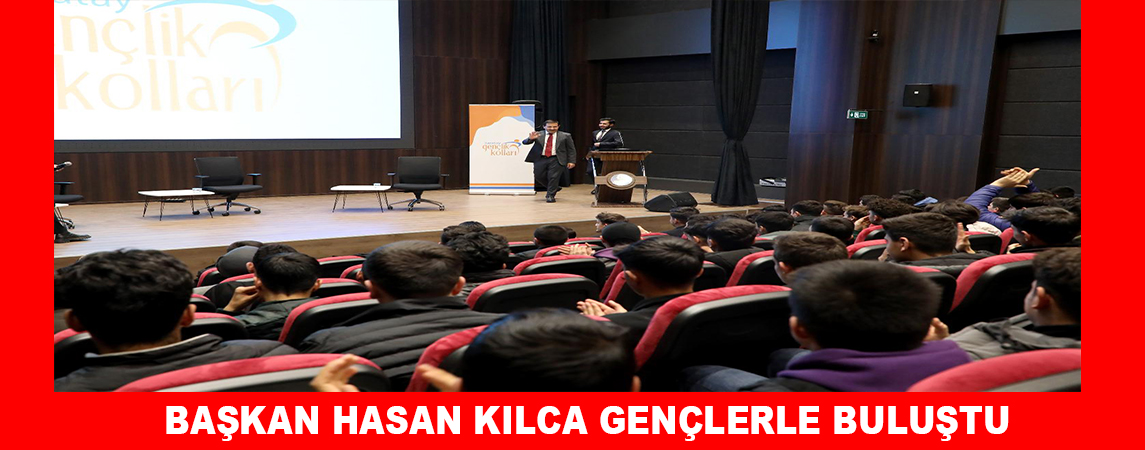 BAŞKAN HASAN KILCA GENÇLERLE BULUŞTU 