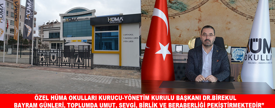 ÖZEL HÜMA OKULLARI KURUCU-YÖNETİM KURULU BAŞKANI SAYIN DR. MEHMET BİREKUL, RAMAZAN BAYRAMI DOLAYISIYLA BİR MESAJ YAYIMLADI