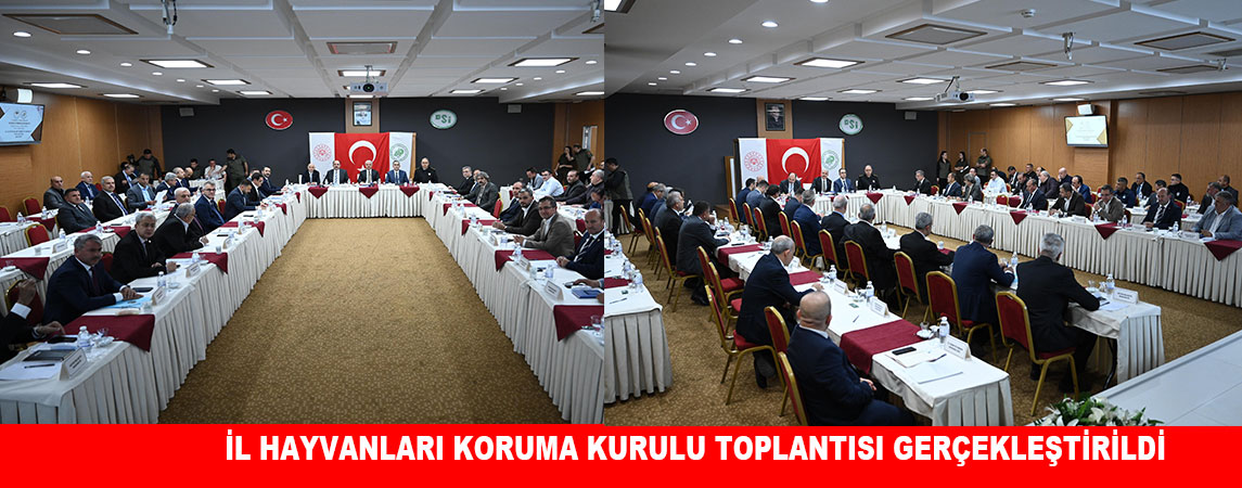 İL HAYVANLARI KORUMA KURULU TOPLANTISI GERÇEKLEŞTİRİLDİ